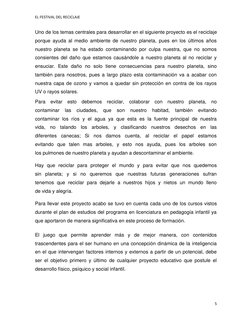 EL FESTIVAL DEL RECICLAJE 
5 
 
Uno de los temas centrales para desarrollar en el siguiente proyecto es el reciclaje 
porque