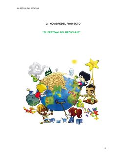 EL FESTIVAL DEL RECICLAJE 
6 
 
 
 
2. NOMBRE DEL PROYECTO 
 
“EL FESTIVAL DEL RECICLAJE” 
 
 
 
 
 
 
 
