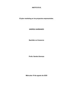 INSTITUTO E.
El plan marketing en los proyectos empresariales.
  
ANDREA GARBANZO
Bachiller en Comercio 
Profa: Sandra Somoz