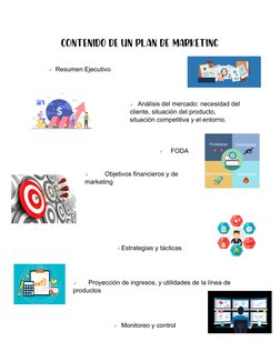 Contenido de un plan de marketing 
Resumen Ejecutivo
Análisis del mercado: necesidad del
cliente, situación del producto, 
si