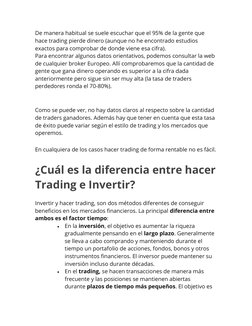 De manera habitual se suele escuchar que el 95% de la gente que 
hace trading pierde dinero (aunque no he encontrado estudios