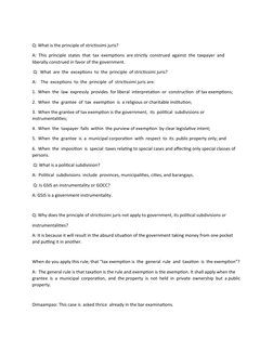 Q: What is the principle of strictissimi juris? 
A:  This  principle  states  that  tax  exemptions  are strictly  construe