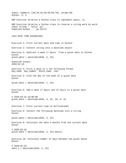 Input: numbers= [10,20,10,40,50,60,70], target=50
Output: 3, 4
OOP Exercise 15:Write a Python class to implement pow(x, n).
O