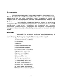 Introduction
               Computer-shop management System is a project which assist in keeping the 
Record of what ever the
