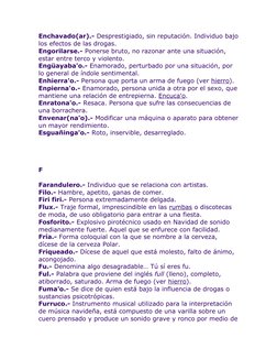 Enchavado(ar).- Desprestigiado, sin reputación. Individuo bajo
los efectos de las drogas.
Engorilarse.- Ponerse bruto, no raz