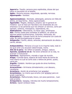 Agarra'o.- Tacaño, persona poco espléndida, dícese del que 
tiene un escorpión en el bolsillo.
Agite.- Persona ansiosa, angus