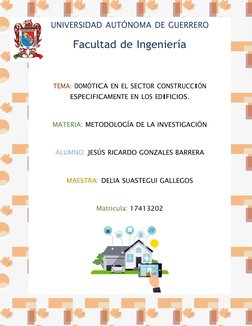 UNIVERSIDAD AUTÓNOMA DE GUERRERO
Facultad de Ingeniería
TEMA: DOMÓTICA EN EL SECTOR CONSTRUCCIÓN
ESPECIFICAMENTE EN LOS EDIFI