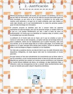 2.-Justificación
Millones de personas al rededor del mundo, aun no conocen a la domótica, y tal vez no
sea por falta de infor