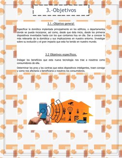3.-Objetivos
3.1.-Objetivo
 
    general:
 
 
Especificar la domótica implantada principalmente en los edificios, o departame