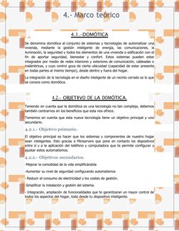 4.- Marco teórico
4.1.-DOMÓTICA
Se denomina domótica al conjunto de sistemas y tecnologías de automatizar una
vivienda, media