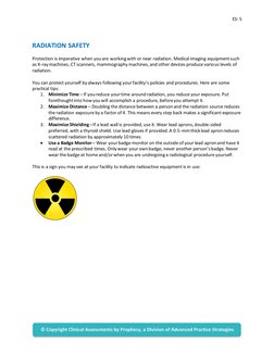 ES: 5 
 
 
 
RADIATION SAFETY 
 
Protection is imperative when you are working with or near radiation. Medical imaging equipm