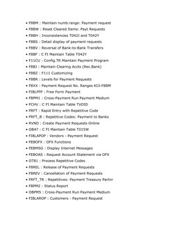• F8BM : Maintain numb.range: Payment request 
• F8BW : Reset Cleared Items: Payt Requests 
• F8BH : Inconsistencies T042I an