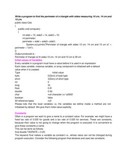 Write a program to find the perimeter of a triangle with sides measuring 10 cm, 14 cm and 
15 cm. 
public class Calc 
{ 
publ