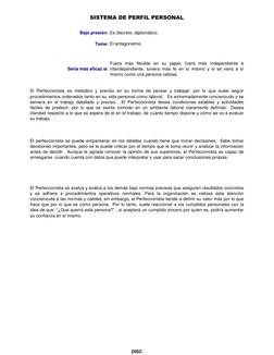 SISTEMA DE PERFIL PERSONAL
Bajo presión:
Teme:
El perfeccionista se puede empantanar en los detalles cuando tiene que tomar d