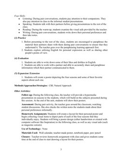 Four Skills:  

Listening: During pair conversations, students pay attention to their companions. They 
also pay attention i