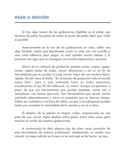 PASO 3: EDICIÓN 
 
Si hay algo bueno de las grabaciones digitales es el poder que 
tenemos de editar las pistas de audio al p