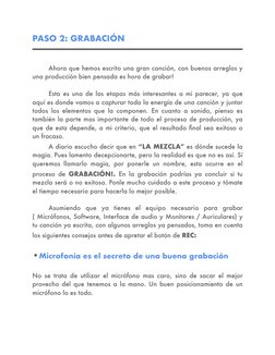 PASO 2: GRABACIÓN 
 
Ahora que hemos escrito una gran canción, con buenos arreglos y 
una producción bien pensada es hora de