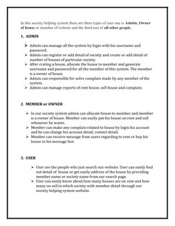 In this society helping system there are three types of user one is Admin, Owner 
of house or member of website and the third