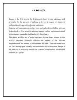 4.1. DESIGN
Design is the first step in the development phase for any techniques and
principles  for  the  purpose  of  defin