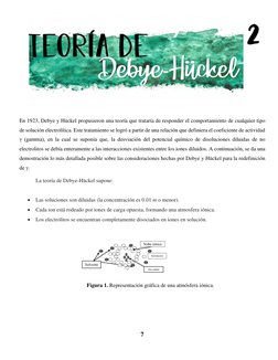 7 
 
 
 
 
 
 
 
 
 
En 1923, Debye y Hückel propusieron una teoría que trataría de responder el comportamiento de cualquier
