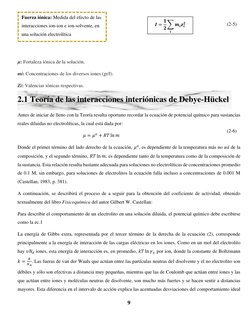 9 
 
 
 
 
 
μ: Fortaleza iónica de la solución. 
mi: Concentraciones de los diversos iones (gr/l). 
Zi: Valencias iónicas re