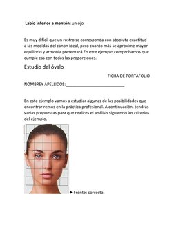 Labio inferior a mentón: un ojo 
 
Es muy difícil que un rostro se corresponda con absoluta exactitud 
a las medidas del can