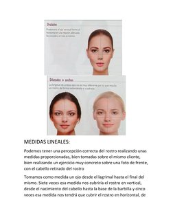 MEDIDAS LINEALES: 
Podemos tener una percepción correcta del rostro realizando unas 
medidas proporcionadas, bien tomadas s
