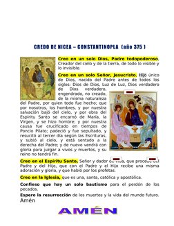 CREDO DE NICEA – CONSTANTINOPLA  (año 375 )
Creo en un solo Dios, Padre todopoderoso, 
Creador del cielo y de la tierra, de t