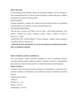 DIETA BLANDA 
La dieta Blanda aporta alimentos íntegros de consistencia blanda y con un contenido en
fibra moderadamente bajo