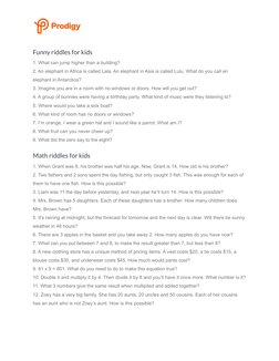 Funny riddles for kids
1. What can jump higher than a building?
2. An elephant in Africa is called Lala. An elephant in Asia