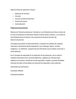 Algunas áreas de operación incluyen:

Sistemas de incendio

Intrusión

Circuito cerrado de televisión

Control de acceso