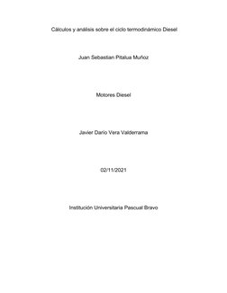  Cálculos y análisis sobre el ciclo termodinámico Diesel
Juan Sebastian Pitalua Muñoz
Motores Diesel
Javier Darío Vera Valder