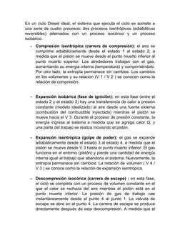 En un ciclo Diesel ideal, el sistema que ejecuta el ciclo se somete a
una serie de cuatro procesos: dos procesos isentrópicos