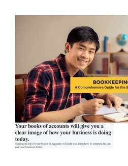 Your books of accounts will give you a 
clear image of how your business is doing 
today.
Staying on top of your books of acc