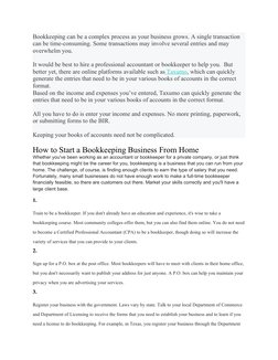 Bookkeeping can be a complex process as your business grows. A single transaction 
can be time-consuming. Some transactions m