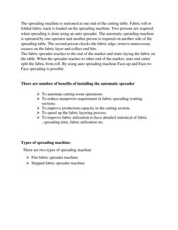 The spreading machine is stationed at one end of the cutting table. Fabric roll or 
folded fabric stack is loaded on the spre