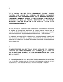 5.
EN  LA  PAGINA  190  DEL  TEXTO  MODERNIDAD  LIQUIDA,  BAUMAN
PLANTEA:  LAS  ARMAS  DE  DEFENSA  NO  ESTÁN  IGUALMENTE
DIS