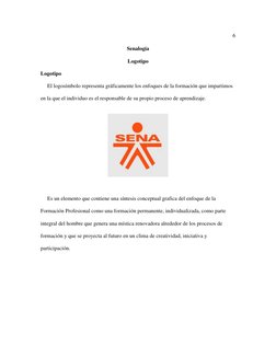 6 
 
Senalogia  
Logotipo  
Logotipo 
     El logosímbolo representa gráficamente los enfoques de la formación que impartimos