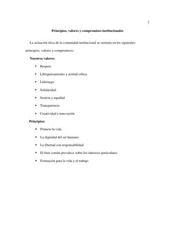 7 
 
Principios, valores y compromisos institucionales 
 
La actuación ética de la comunidad institucional se sustenta en los