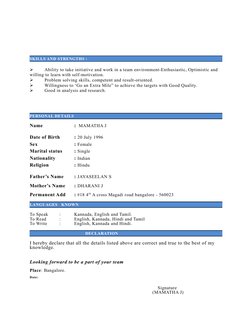 SKILLS AND STRENGTHS :

Ability to take initiative and work in a team environment-Enthusiastic, Optimistic and 
willing to l