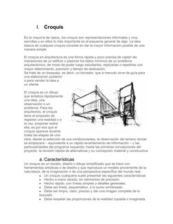  
I.
Croquis  
En la mayoría de casos, los croquis son representaciones informales y muy 
sencillas y en ellos lo más importa
