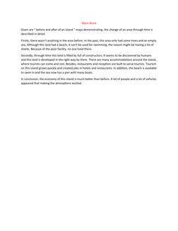 Main Work
Given are “ before and after of an island “ maps demonstrating, the change of an area through time is 
described in