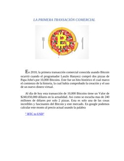 LA PRIMERA TRANSACIÓN COMERCIAL
En 2010, la primera transacción comercial conocida usando Bitcoin
ocurrió cuando el programad