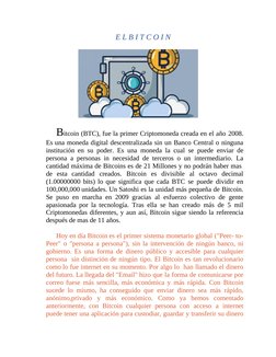 E L B I T C O I N
Bitcoin (BTC), fue la primer Criptomoneda creada en el año 2008.
Es una moneda digital descentralizada sin