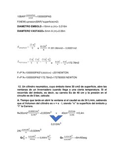 10BAR*
100000PAS 
1𝐵𝐴𝑅
=1000000PAS      
F(NEW)=presion(BAR)*superficie(m2) 
DIAMETRO EMBOLO =16mm a (m)= 0,016m 
DIAMTERO