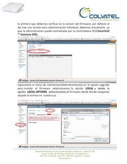 lo primero que debemos verificar es la versión del firmware, por defecto el 
Ap trae una versión para administración indivi