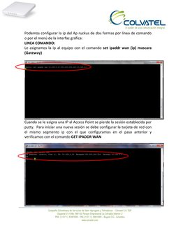 Podemos configurar la ip del Ap ruckus de dos formas por línea de comando 
o por el menú de la interfaz gráfica: 
LINEA COM