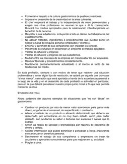 
Fomentar el respeto a la cultura gastronómica de pueblos y naciones.

Impulsar el desarrollo de la creatividad en la artes