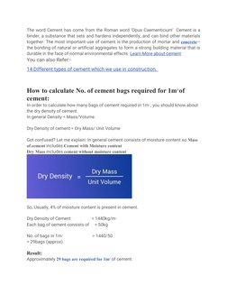 The word Cement has come from the Roman word ‘Opus Caementicium’  Cement is a
binder, a substance that sets and hardens indep