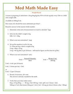 Weight Based 
A nurse is preparing to administer a drug 8mg/kg/day PO to divide equally every 12hr to a child 
who weighs